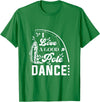 I Love a Good Pole Dance Fishing Gifts for Men T-Shirt - Kelly Green