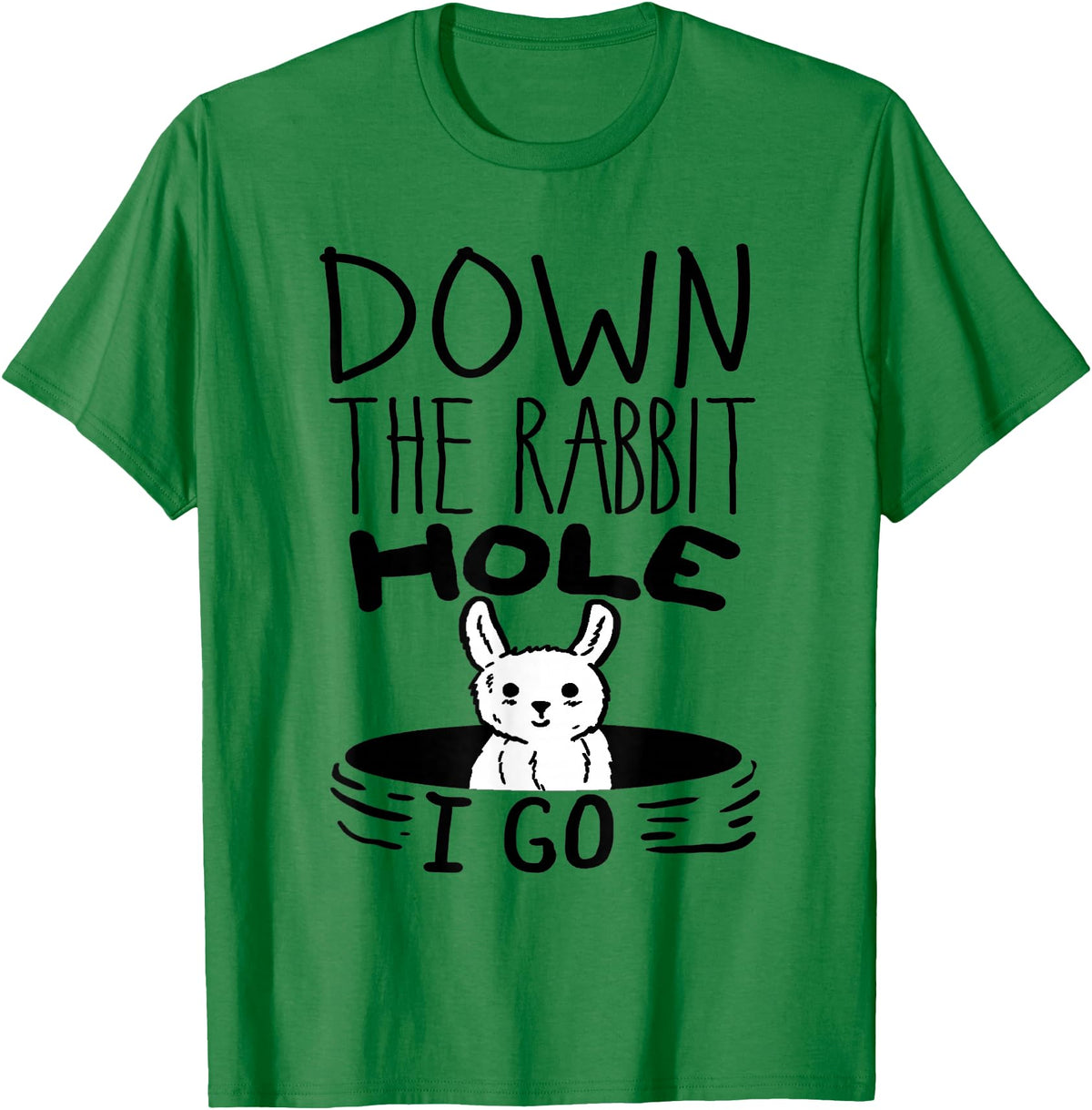 ORIGINAL Down the Rabbit Hole I Go Funny Cute Easter T-Shirt in Kelly Green