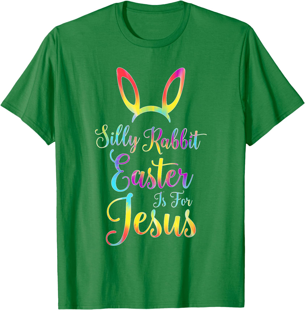 Christian Easter Silly Rabbit Easter Is for Jesus T-Shirt in Kelly Green