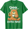 Funny Coffee Lover Coffee Drinker Saying Gifts Shhh Coffee First - Cute Coffee Drinking Bear T-Shirt - Kelly Green