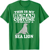 This Is My Human Costume I'm Really A Sea Lion T-Shirt Funny T-Shirt - Kelly Green