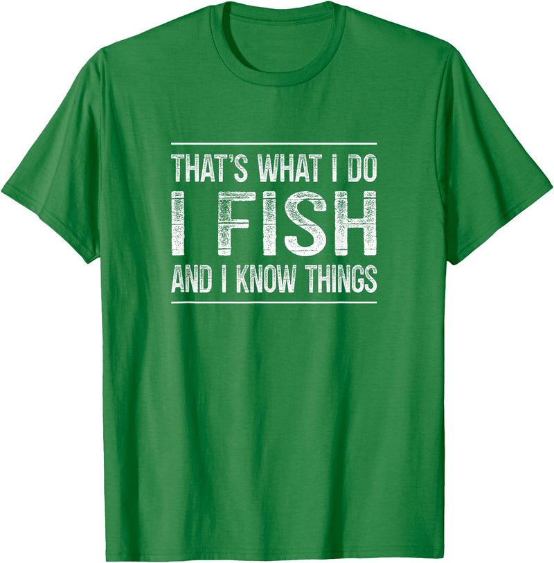 That's What I Do I Fish And I Know Things That's What I Do - I Fish And I Know Things - Vintage - T-Shirt - Kelly Green
