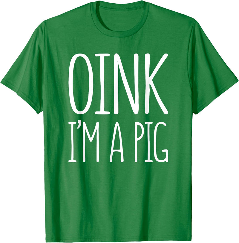 Oink Im A Pig Costume Shirts Oink I'm A Pig Shirt Adult Men Women Kids Pig Costume T-Shirt - Kelly Green