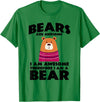 Bear Shirts Bears are Awesome, I am Awesome, Therefore I am a Bear T-Shirt - Kelly Green