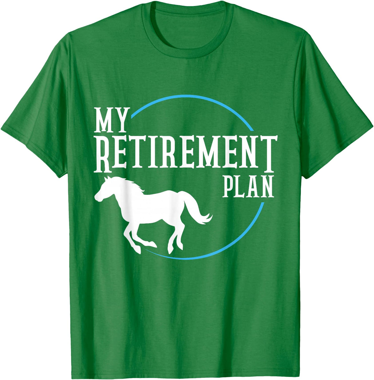 Retirement Plan Horse Riding Retirement Plan Riding Horses T-Shirt - Kelly Green