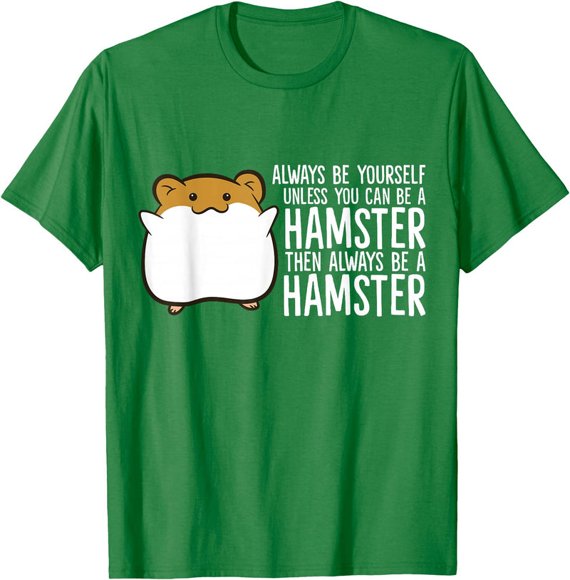 Always Be Yourself Unless You Can Be A Hamster T-Shirt - Kelly Green