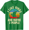 Funny Birds Lover Vintage Theme Gifts I like Birds and maybe 3 people funny vintage theme gift T-Shirt - Kelly Green