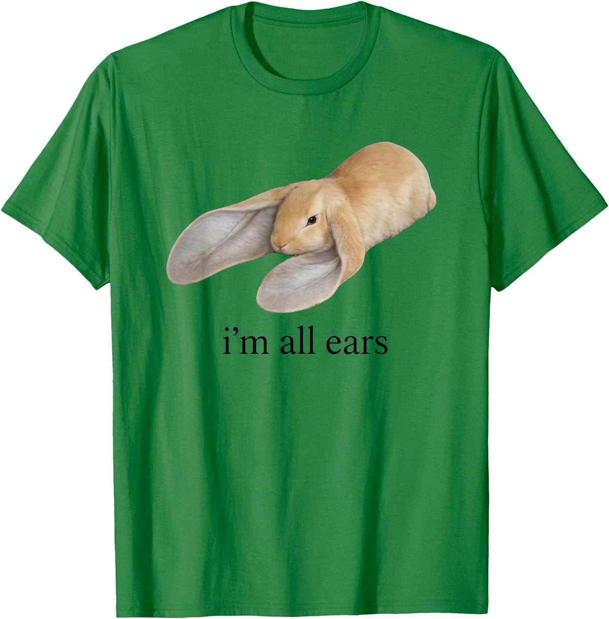 All Ears Bunny Listening Joke Rabbit T-Shirt in Kelly Green