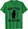 Funny Trendy Tee Shirts Apparel Don't Feed The Hipsters - Bear T-Shirt T-Shirt - Kelly Green