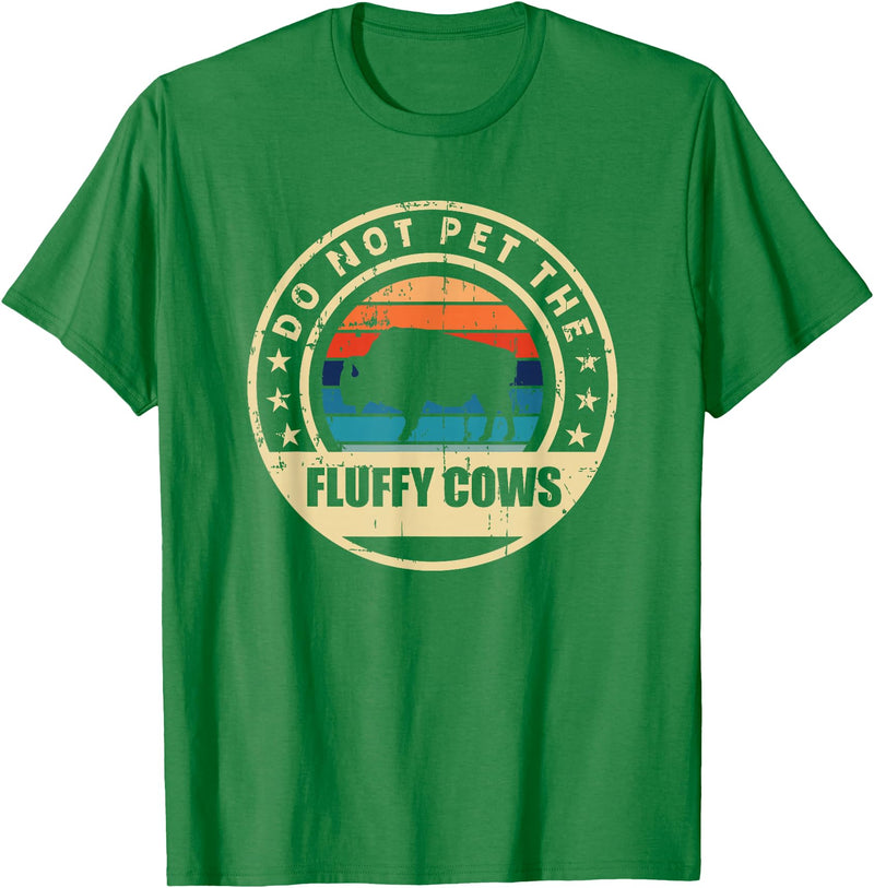 Retro Do Not Pet The Fluffy Cows Bison Clothing Bison Buffalo Vintage Style Do Not Pet The Fluffy Cows" T-Shirt - Kelly Green