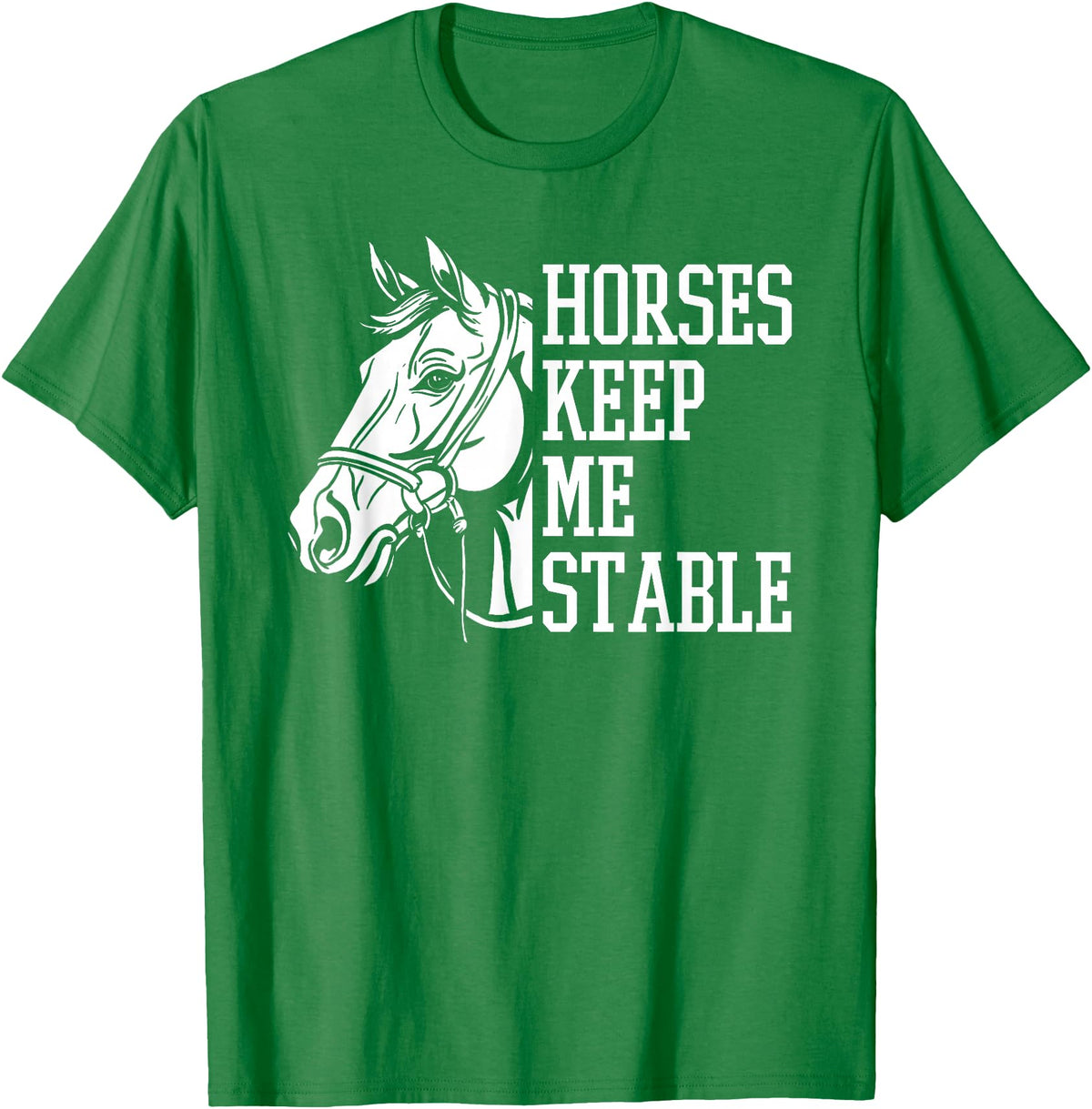 Horse Riding Gifts & Accessories Horse Riding Word Play Rider - Horses Keep Me Stable T-Shirt - Kelly Green