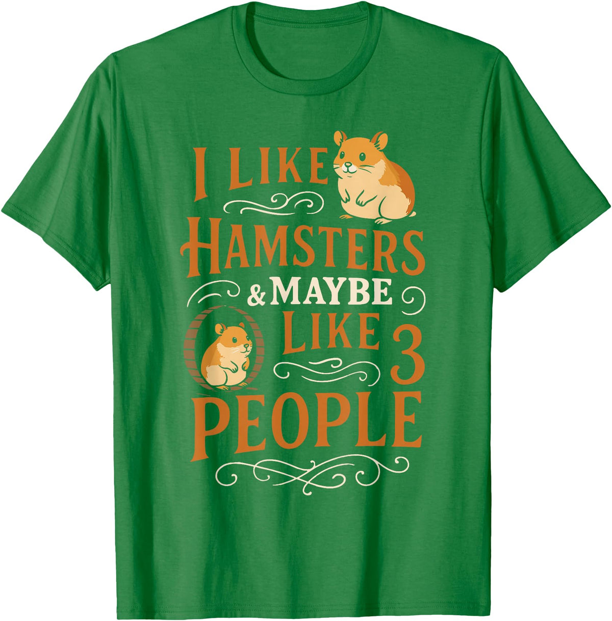 Cute Hamster I Like Hamsters & Maybe Like 3 People T-Shirt - Kelly Green
