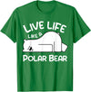 Kids Polar Bear Design Kids Polar Bear Stuff | Live Life Like a Polar Bear T-Shirt - Kelly Green