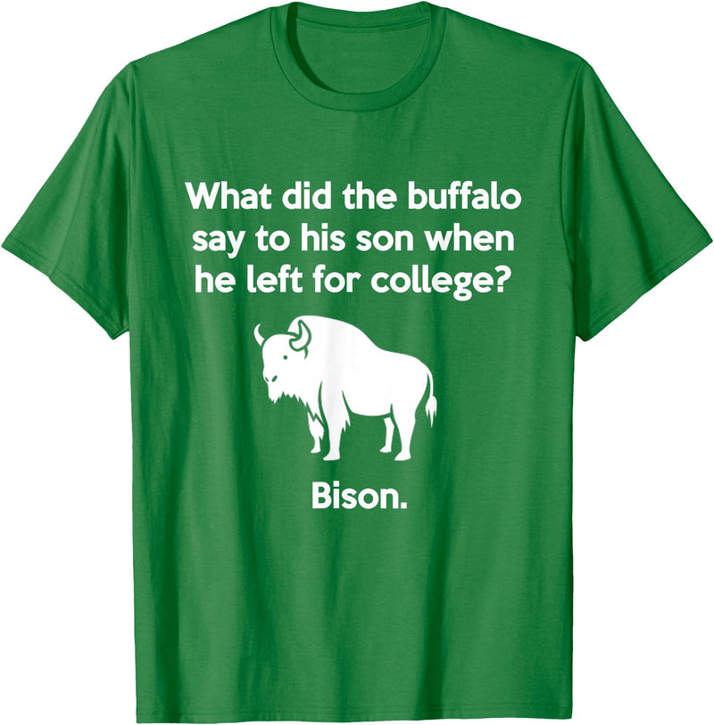 Buffalo Puns Funny Buffalo Pun Bison Bye Son College Joke T-Shirt - Kelly Green