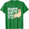 Llama Gifts For Llama Lovers Llama - Be Yourself Unless You Can Be A Llama T-Shirt - Kelly Green