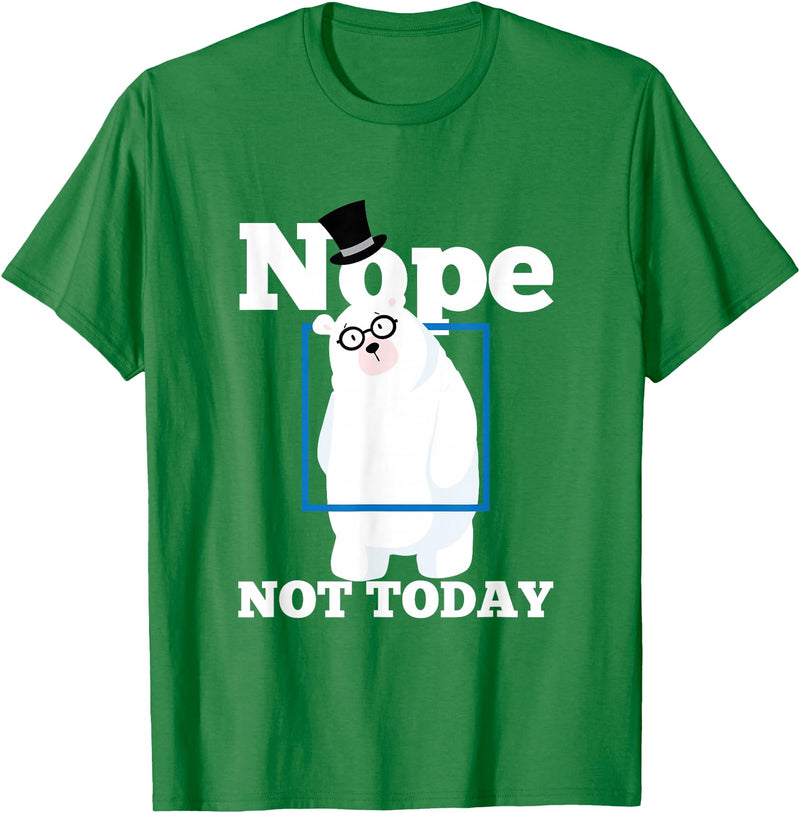 UAB KIDKIS Nope Not Today Polar Bear Ice Snow Bear Funny Gift T-Shirt - Kelly Green