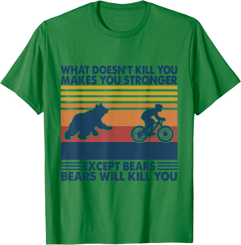 What Doesn't Kill You Makes You Stronger Except Bears T-Shirt - Kelly Green
