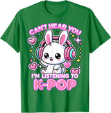 Rabbit K-Pop Lover Can’t Hear You I’m Listening to K-Pop T-Shirt in Kelly Green