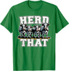 Herd That Cow Lover Farmer Gift Herd That Funny Cow Lover Farmer T-Shirt - Kelly Green