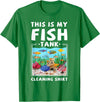 Aquarium Lovers Fish Tank Apparel Co. This Is My Fish Tank Cleaning Shirt Funny Aquarium Fish T-Shirt - Kelly Green