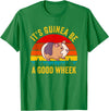 Funny Guinea Pig Clothing It's Guinea Be a Good Wheek Guinea Pig Piggy Gift T-Shirt - Kelly Green