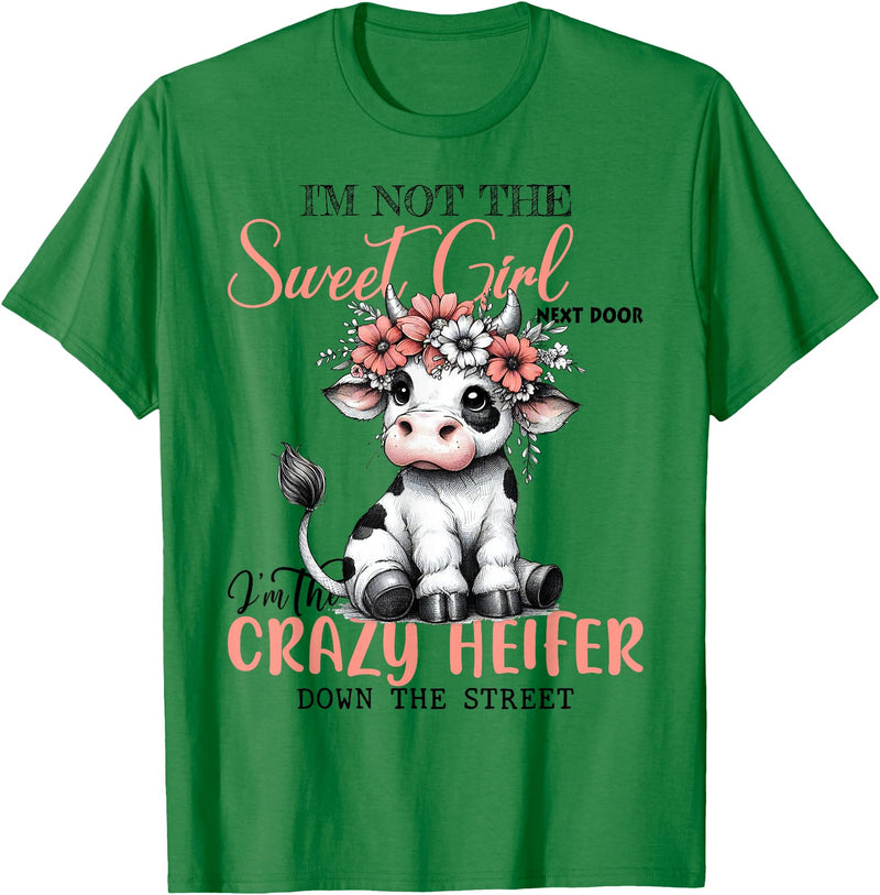 Funny cow lover gifts farmer life cute cow farming I'm Not Sweet Girl Next Door I'm The Crazy Heifer T-Shirt - Kelly Green