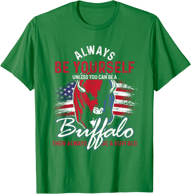 Buffalo Animals Gift Idea Always Be Yourself Unless You Can Be A Buffalo T-Shirt - Kelly Green