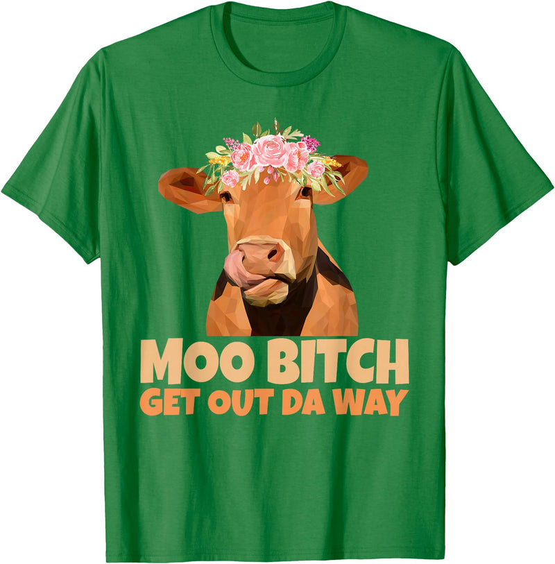 Sarcasm Gifts Moo Bitch Get Out Da Way Funny Sarcastic Cow Gift T-Shirt - Kelly Green