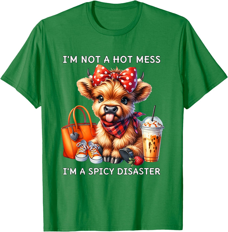 Cute Highland Cow I'm Not A Mess I'm Not A Hot Mess I'm A Spicy Disaster Cheeky Highland Cow T-Shirt - Kelly Green