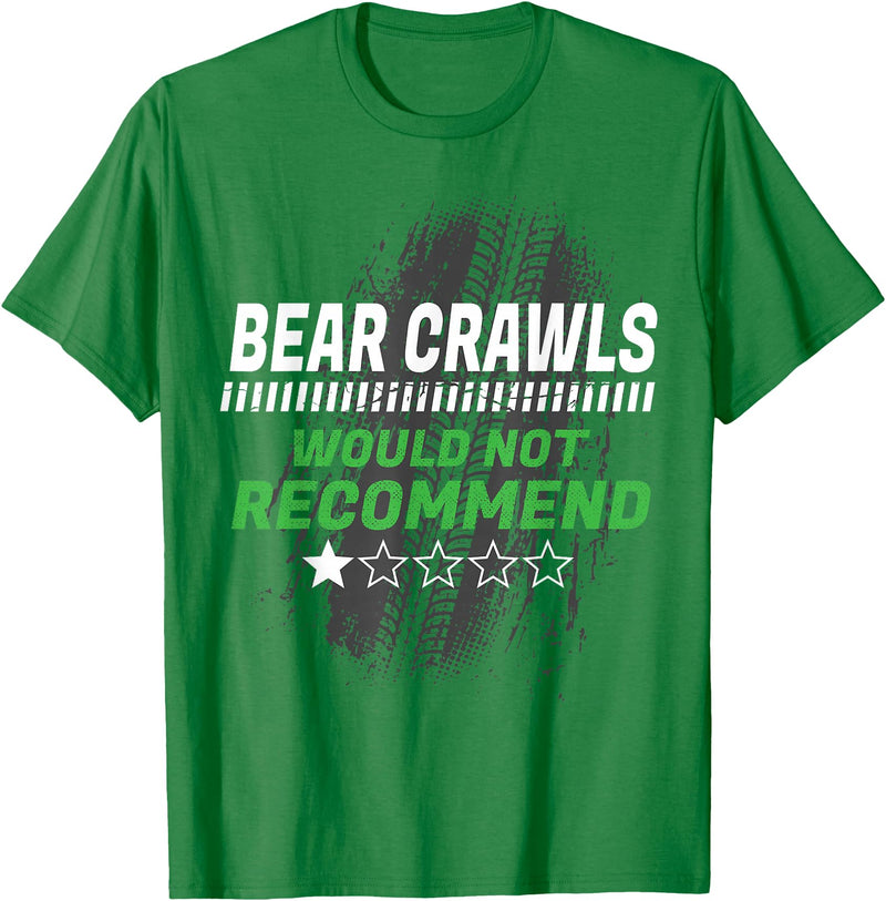 Witty Exercise Sarcastic Fitness Training Bear Crawls Would Not Recommend Funny Workout Humor Gym T-Shirt - Kelly Green