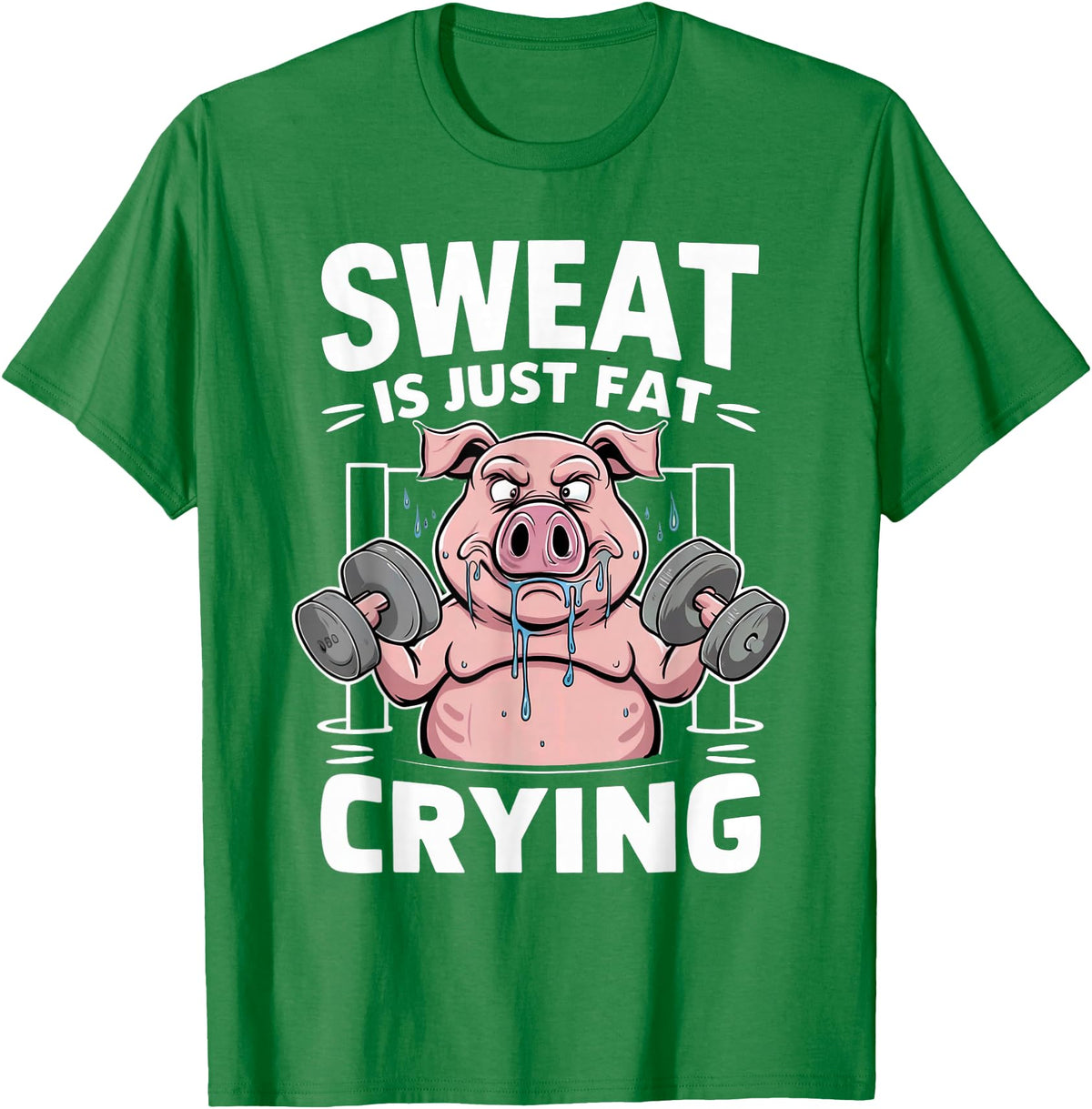 Funny Sports Workout Fitness Gym Apparel Pig Sweat Is Just Fat Crying For Men And Women Pig Lovers T-Shirt - Kelly Green