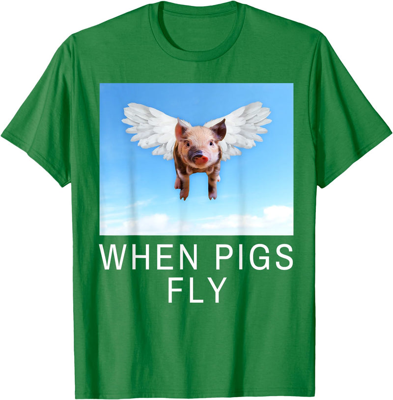 Sarcastic Apparel Shop Funny Sarcastic When Pigs Fly Funny Apparel for everyone T-Shirt - Kelly Green