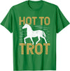 Horse Themed Shirts And Gifts For Girls Trotting Horse Equestrian Saying Hot to Trot T-Shirt - Kelly Green