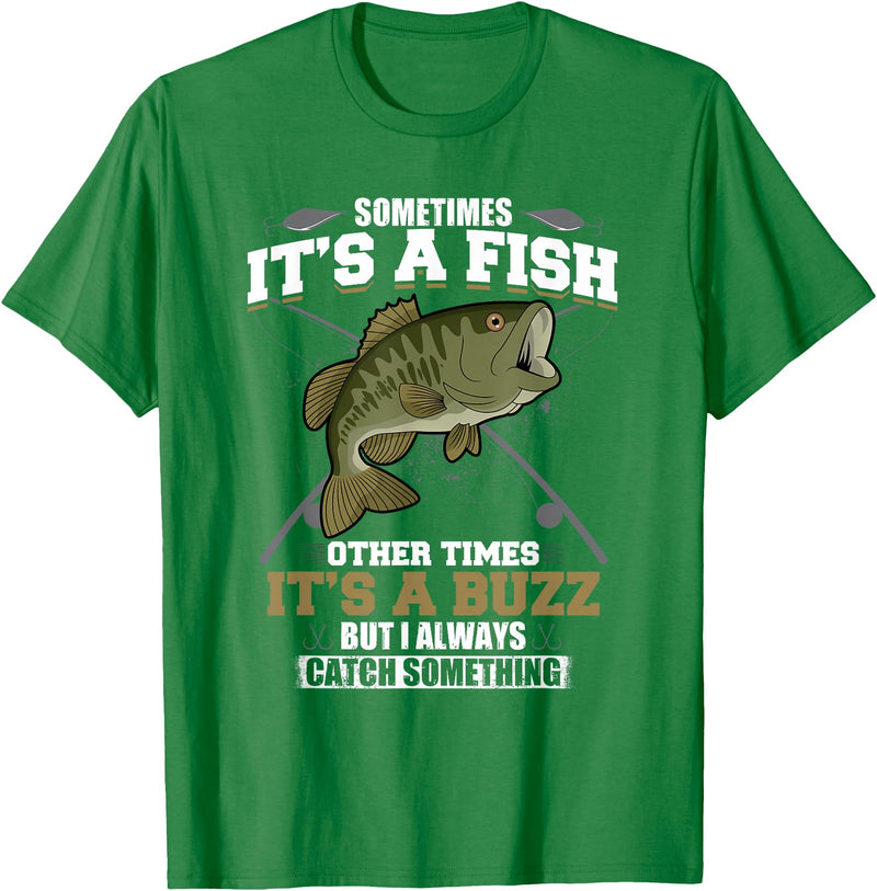 Jaption Dekun T-Shirt Co It's A Fish Other Times It's A Buzz I Always Catch Something T-Shirt - Kelly Green
