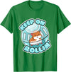 Keep On Rolling Cute Hamster Hammy Owner Pet Lover Gift T-Shirt - Kelly Green