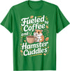 Fueled By Coffee and Hamster Cuddles Hamsters T-Shirt - Kelly Green