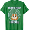 Cute Funny How I Roll Hamster Ball Cartoon T-Shirt T-Shirt - Kelly Green