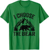 I choose the bear lover bear I CHOOSE THE BEAR unique animal lover T-Shirt - Kelly Green