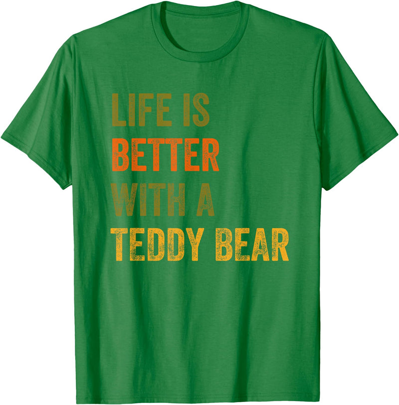 Teddy Bear Life Life Is Better With A Teddy Bear Text Design T-Shirt - Kelly Green