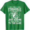 Funny Fishing Lover Gift for Fisherman Funny Fish-Aholic On The Road To The Lake Fishing Fisherman T-Shirt - Kelly Green