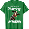 Funny Cow I Have Selective Hearing Tee Shirt Cow I Have Selective Hearing I'm Sorry You Were Not Selected T-Shirt - Kelly