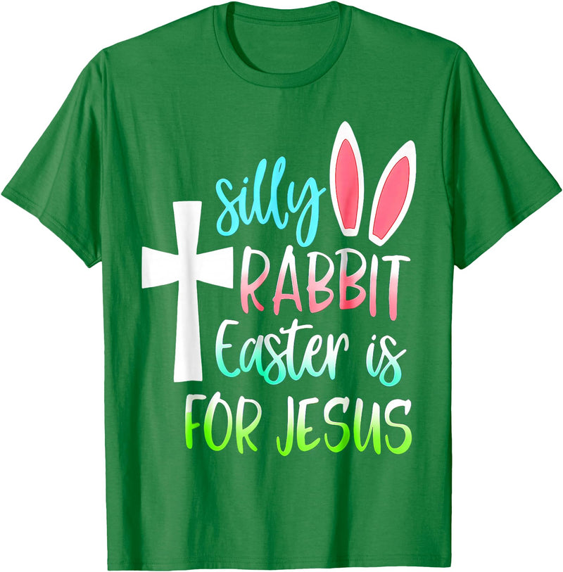 Silly Rabbit Easter Is for Jesus T-Shirt in Kelly Green