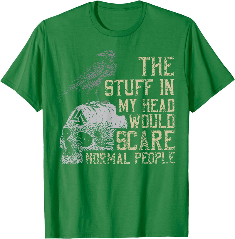 Funny The Stuff In My Head Tee Shirt The Stuff In My Head Would Scare Normal People T-Shirt - Kelly Green