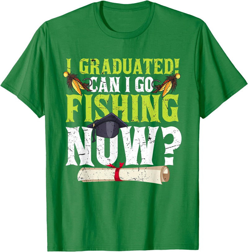 Fishing Graduation CG Funny Can I Go Fishing Now Graduation For Him Her T-Shirt - Kelly Green