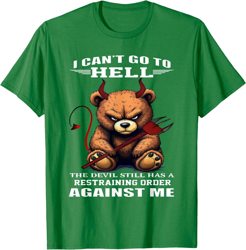 Funny Bear Shirt I Can't Go to Hell The Devil Still Has A Restraining Order T-Shirt - Kelly Green