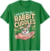 Will Trade Sleep for Rabbit Cuddles Bunny T-Shirt in Kelly Green