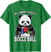 Grandio Design Cute Funny Animal Lover Gifts Panda Bocce Ball All I Want To Do Is Cute Funny Bear Player T-Shirt - Kelly Green