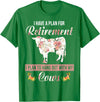 I Have A Plan For Retirement Cow Lover Gifts I Have Plan For Retirement Floral Cow Lover Farmer Gifts T-Shirt - Kelly Green