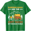 Hiking Gifts For Hikers And Campers Sleeping Bags Are The Soft Tacos Of The Bear Funny Camping T-Shirt - Kelly Green