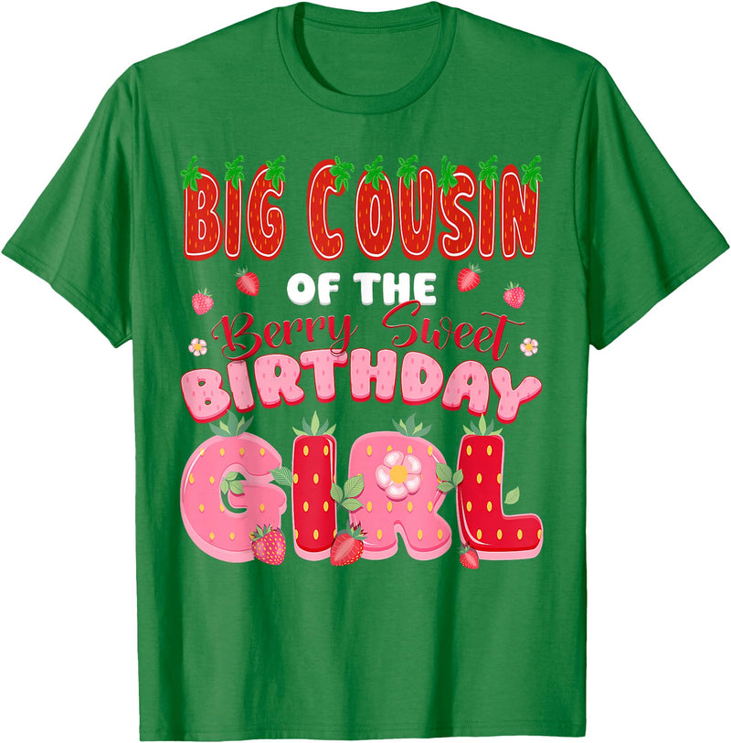 Berry Sweet Funny Strawberry Birthday Girl Big Cousin of The Berry Sweet Birthday Girl Strawberry Lover T-Shirt - Kelly Green